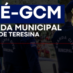 PRÉ-GCM Teresina 2025 - PÓS EDITAL (GUARDA MUNICIPAL DE TERESINA)