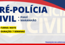 PRE POLÍCIA CIVIL PI/MA – SUPERIOR (DISCIPLINAS BÁSICAS)